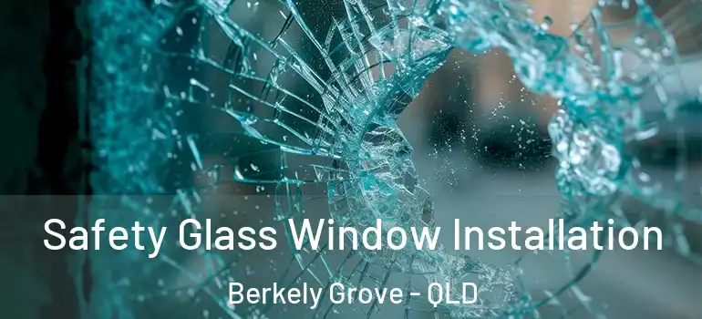 Safety Glass Window Installation Berkely Grove - QLD
