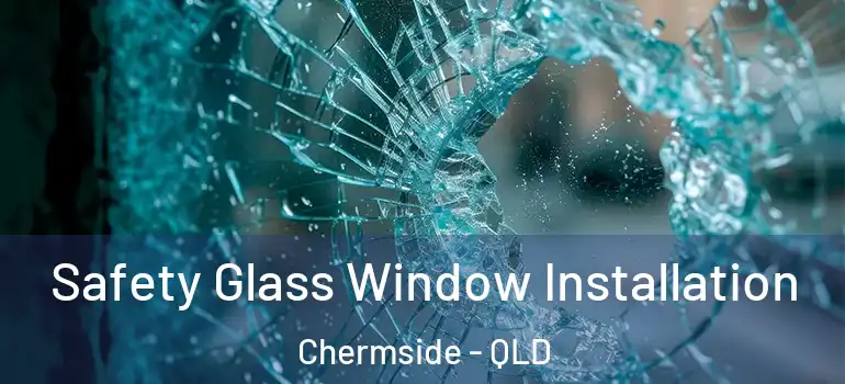  Safety Glass Window Installation Chermside - QLD