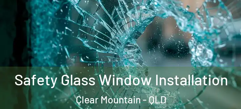  Safety Glass Window Installation Clear Mountain - QLD