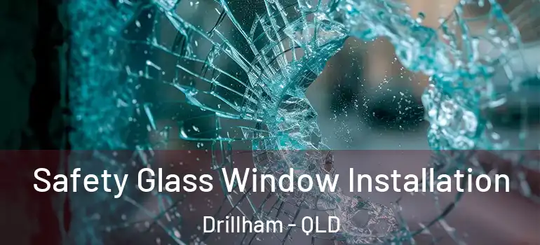  Safety Glass Window Installation Drillham - QLD
