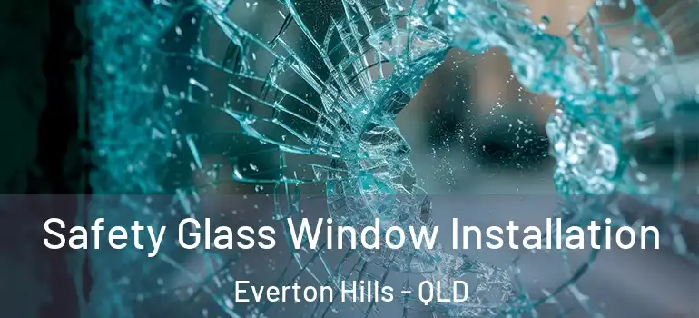  Safety Glass Window Installation Everton Hills - QLD