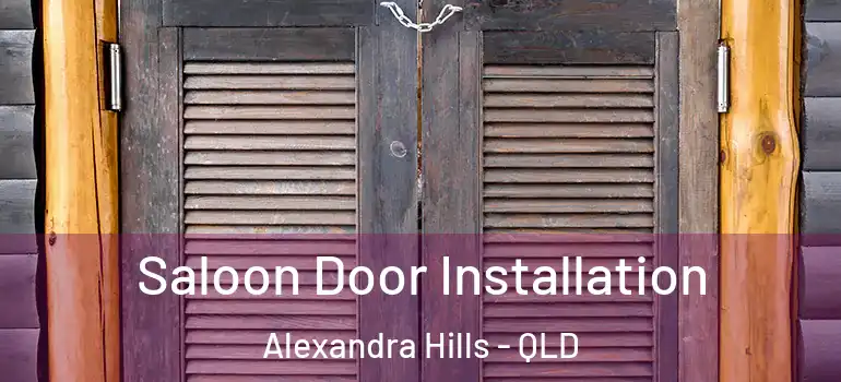  Saloon Door Installation Alexandra Hills - QLD
