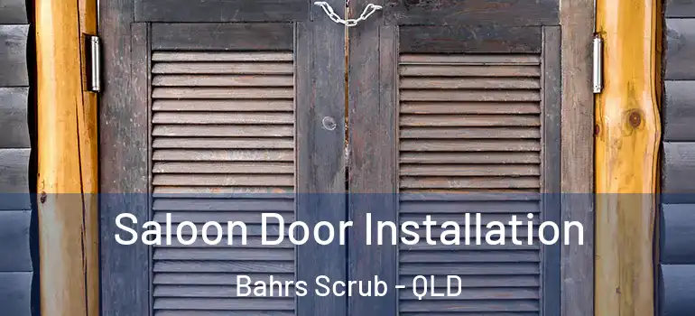  Saloon Door Installation Bahrs Scrub - QLD
