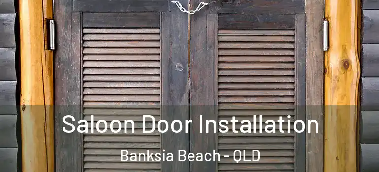 Saloon Door Installation Banksia Beach - QLD