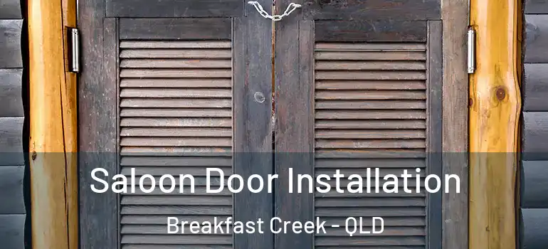  Saloon Door Installation Breakfast Creek - QLD