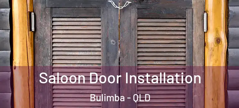  Saloon Door Installation Bulimba - QLD