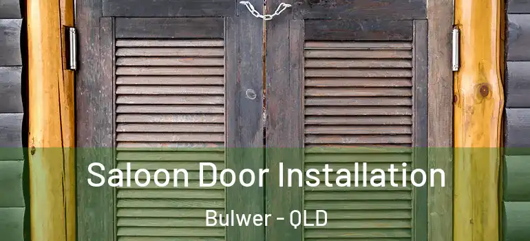  Saloon Door Installation Bulwer - QLD