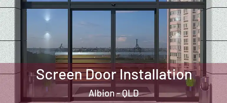  Screen Door Installation Albion - QLD
