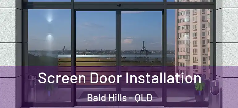  Screen Door Installation Bald Hills - QLD