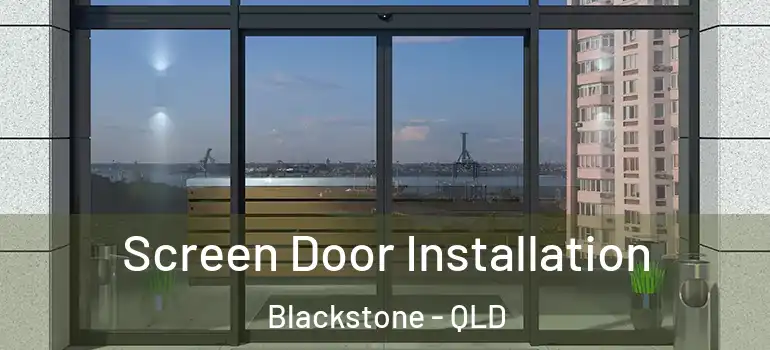  Screen Door Installation Blackstone - QLD