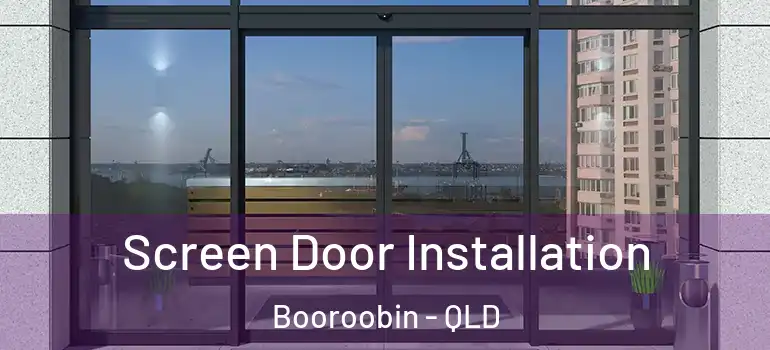  Screen Door Installation Booroobin - QLD