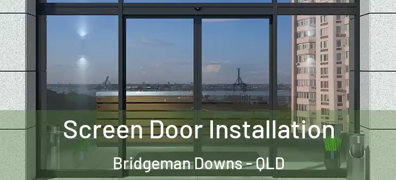  Screen Door Installation Bridgeman Downs - QLD