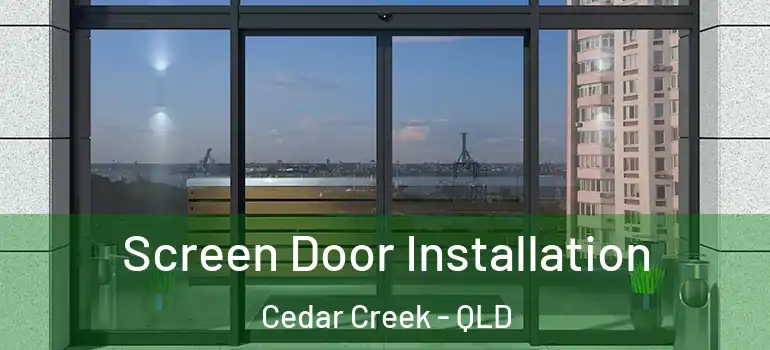  Screen Door Installation Cedar Creek - QLD