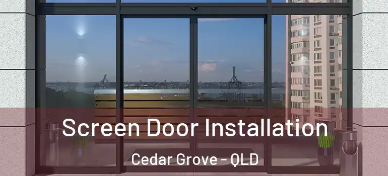  Screen Door Installation Cedar Grove - QLD