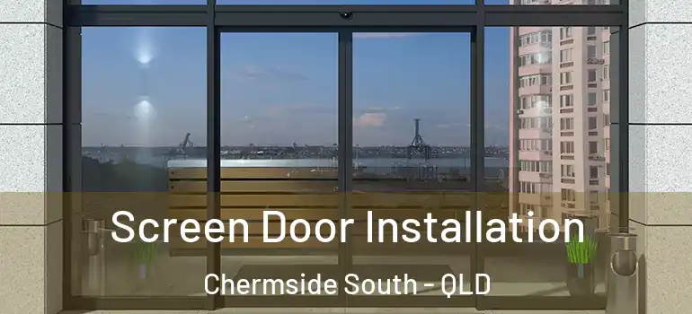  Screen Door Installation Chermside South - QLD