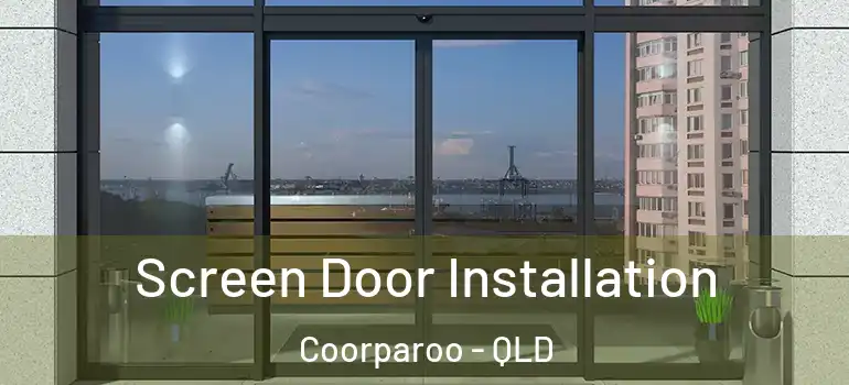  Screen Door Installation Coorparoo - QLD
