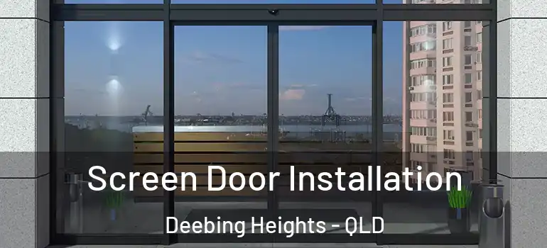  Screen Door Installation Deebing Heights - QLD