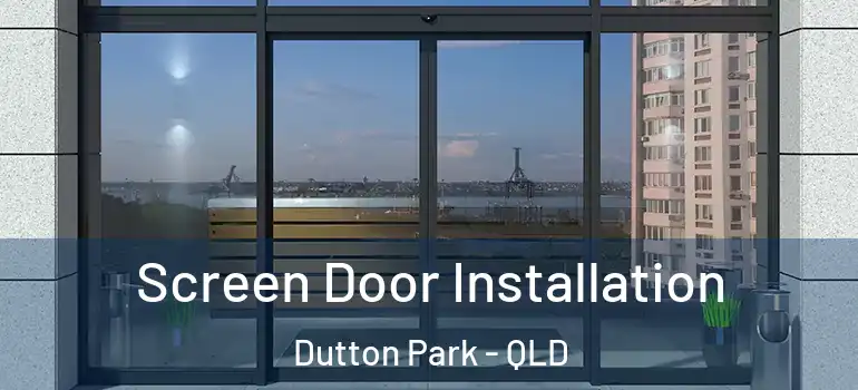  Screen Door Installation Dutton Park - QLD