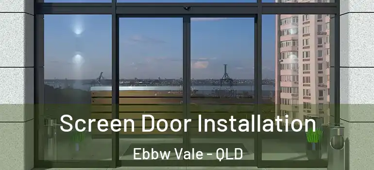  Screen Door Installation Ebbw Vale - QLD