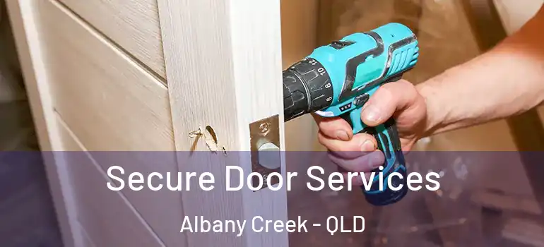  Secure Door Services Albany Creek - QLD