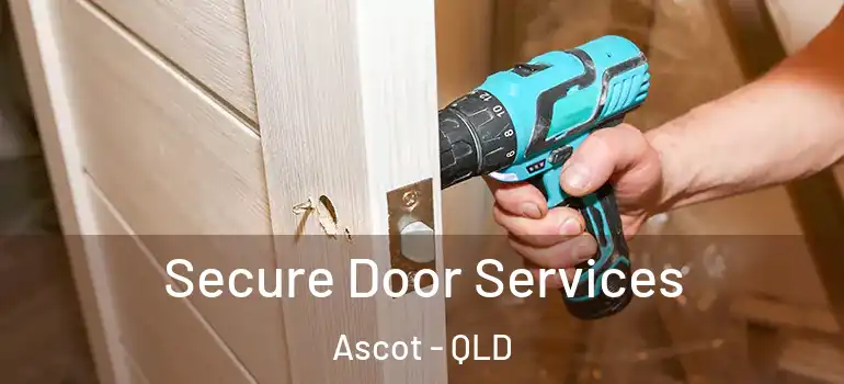  Secure Door Services Ascot - QLD