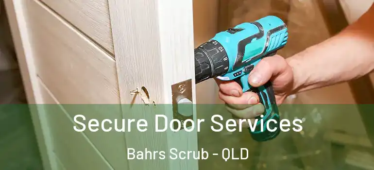  Secure Door Services Bahrs Scrub - QLD