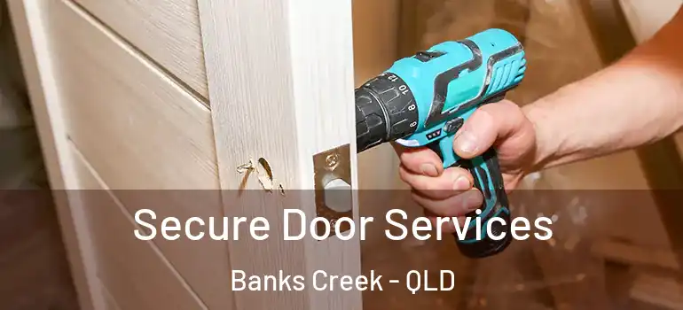 Secure Door Services Banks Creek - QLD