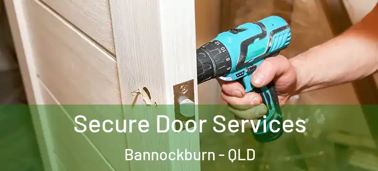  Secure Door Services Bannockburn - QLD