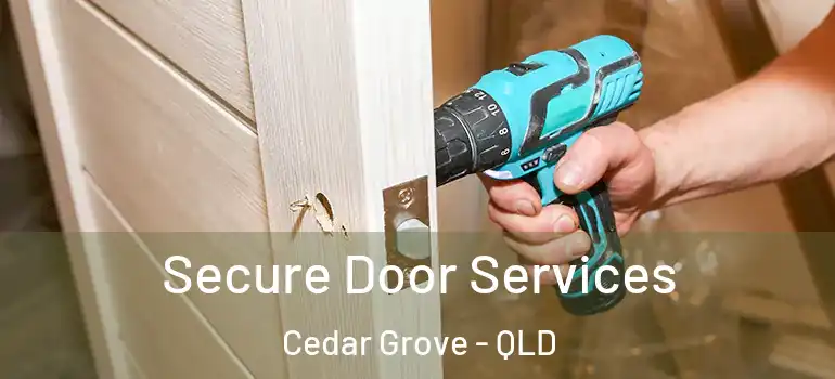  Secure Door Services Cedar Grove - QLD