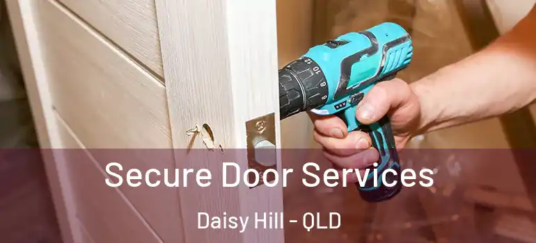  Secure Door Services Daisy Hill - QLD