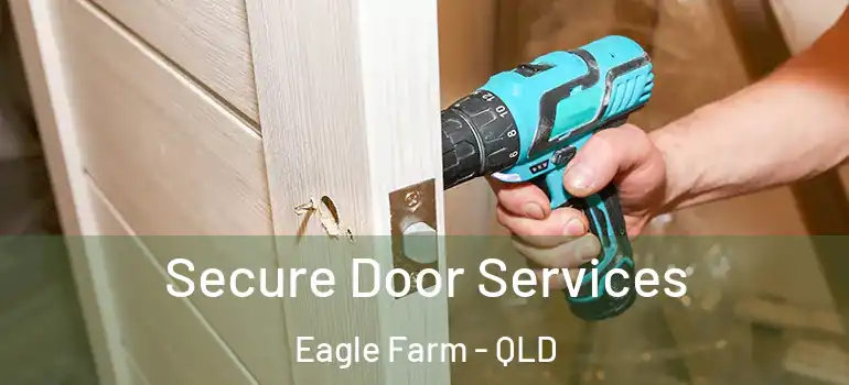  Secure Door Services Eagle Farm - QLD