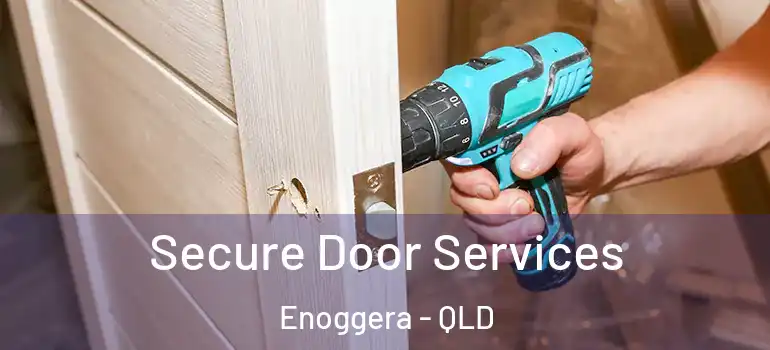 Secure Door Services Enoggera - QLD