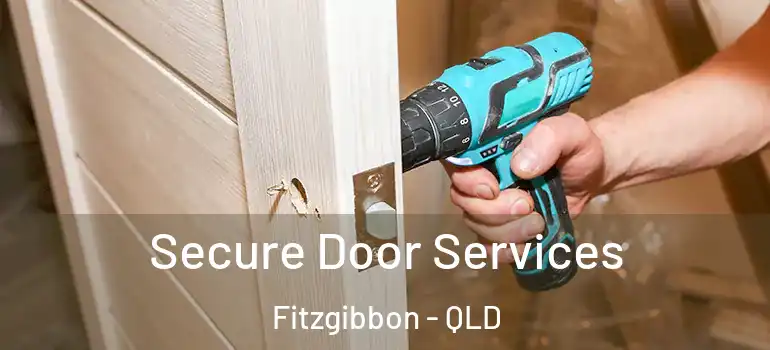  Secure Door Services Fitzgibbon - QLD