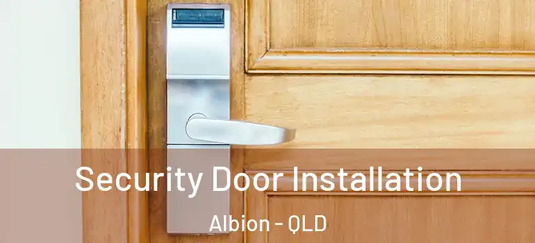  Security Door Installation Albion - QLD