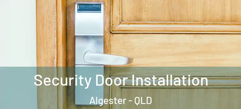  Security Door Installation Algester - QLD