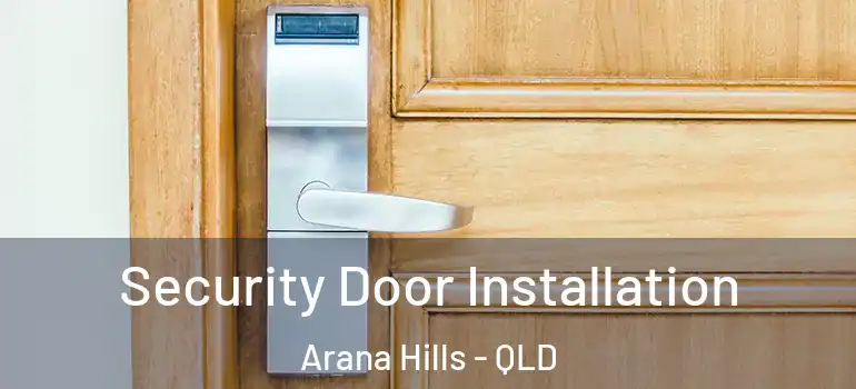  Security Door Installation Arana Hills - QLD