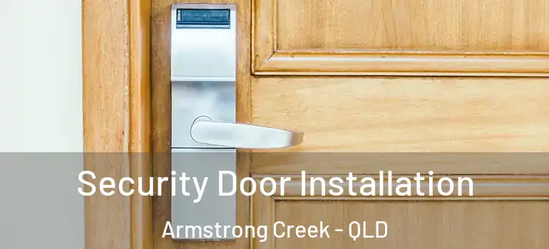  Security Door Installation Armstrong Creek - QLD