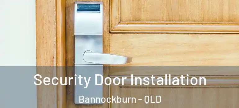  Security Door Installation Bannockburn - QLD
