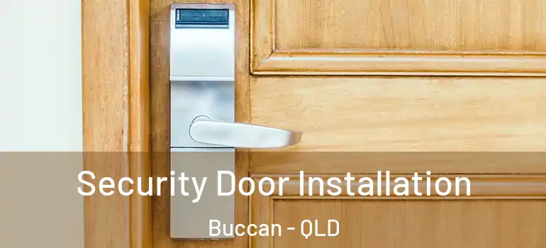  Security Door Installation Buccan - QLD