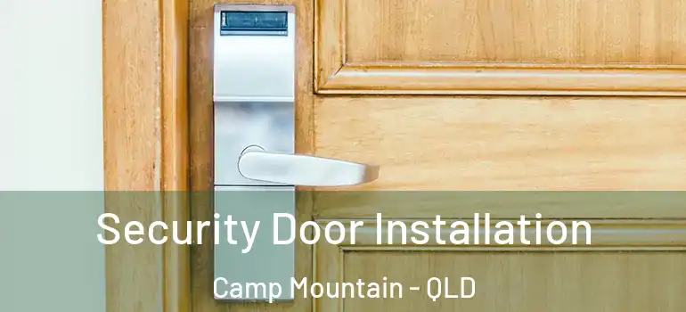  Security Door Installation Camp Mountain - QLD