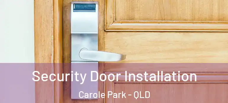  Security Door Installation Carole Park - QLD