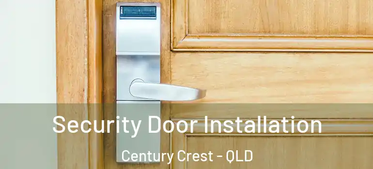  Security Door Installation Century Crest - QLD