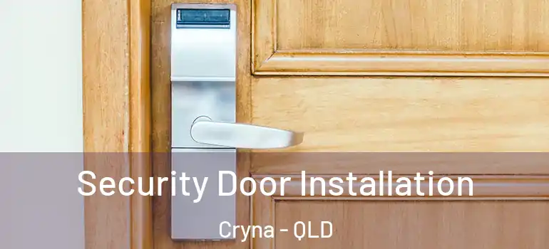  Security Door Installation Cryna - QLD