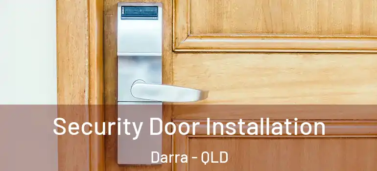  Security Door Installation Darra - QLD