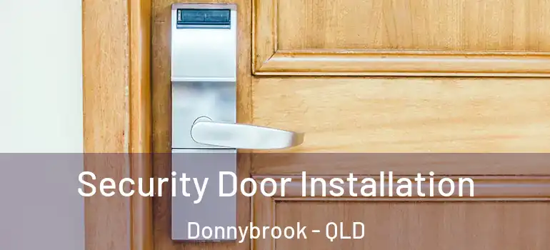  Security Door Installation Donnybrook - QLD