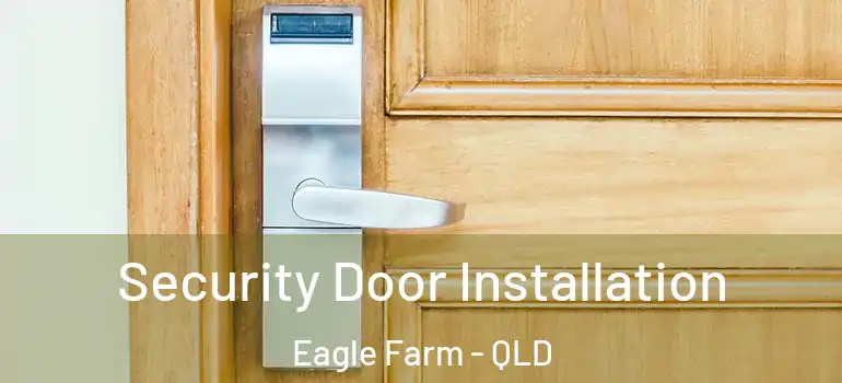  Security Door Installation Eagle Farm - QLD