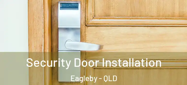  Security Door Installation Eagleby - QLD