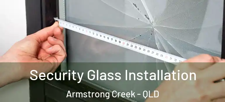 Security Glass Installation Armstrong Creek - QLD