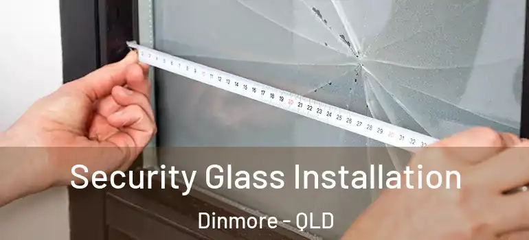  Security Glass Installation Dinmore - QLD