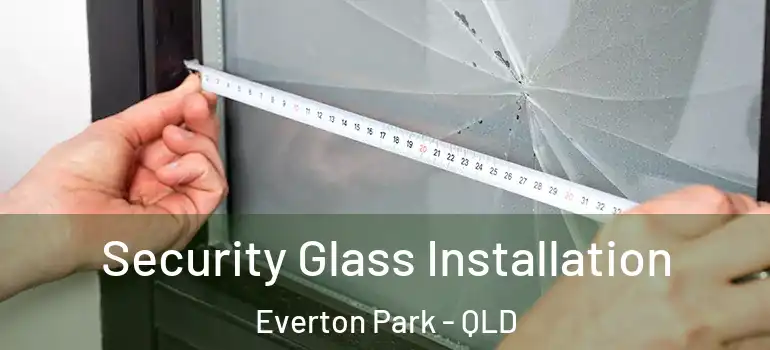  Security Glass Installation Everton Park - QLD